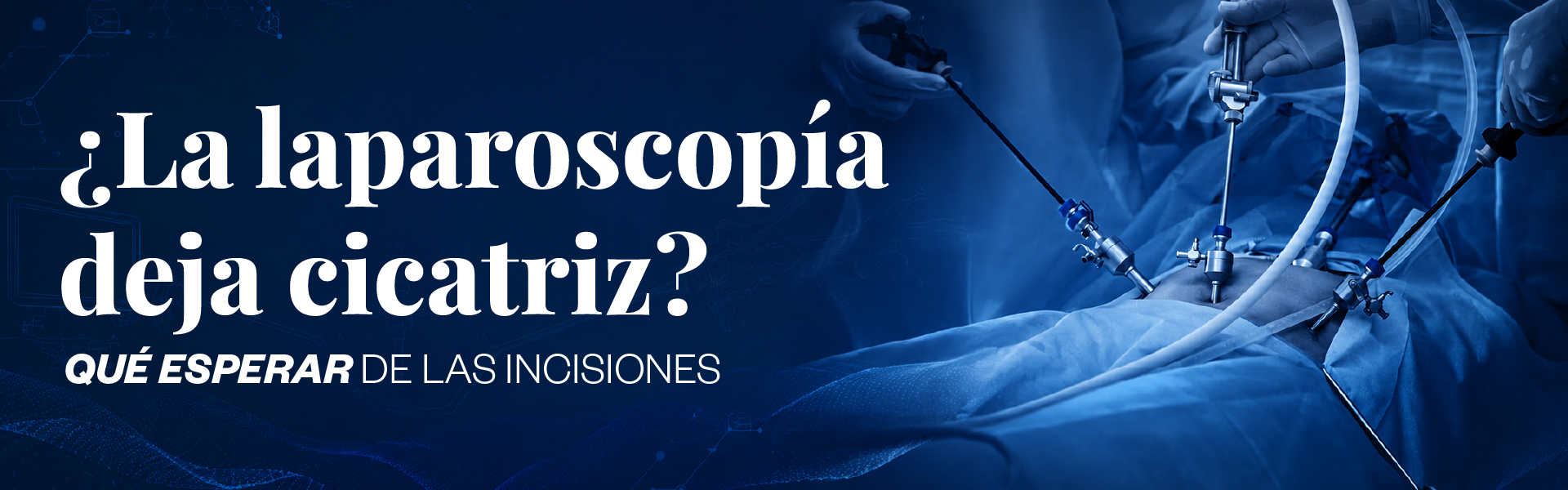¿La laparoscopía deja cicatriz? Qué esperar de las incisiones