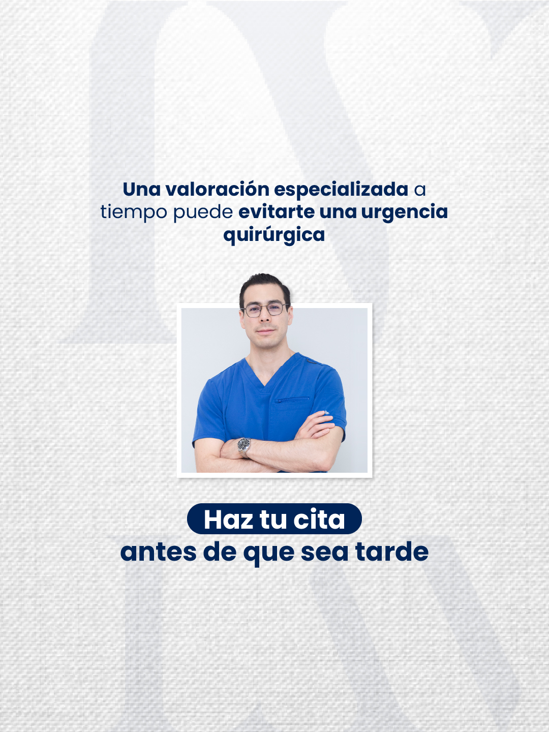 Una valoración especializada a tiempo puede evitarte una urgencia quirúrgica.