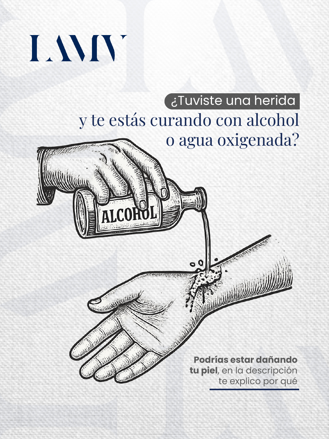 ¿Te estás curando la herida con alcohol o agua oxigenada? Podrías estar dañando tu piel.