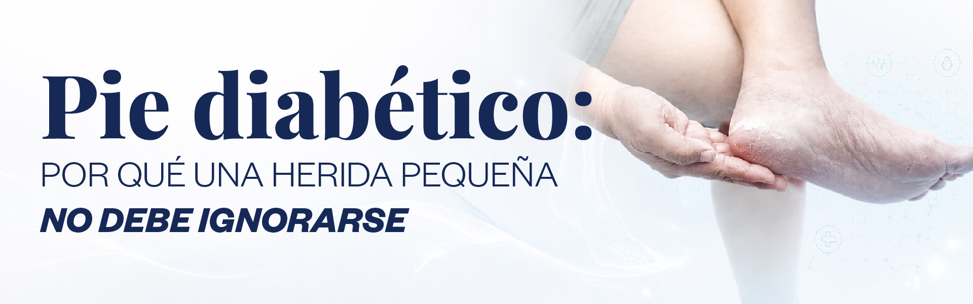 Pie diabético: por qué una herida pequeña no debe ignorarse